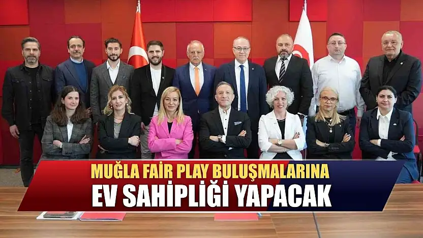 Muğla, Fair Play buluşmalarına ev sahipliği yapacak