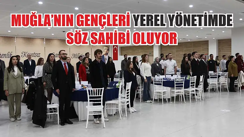 Muğla'nın Gençleri Yerel Yönetimde Söz Sahibi Oluyor