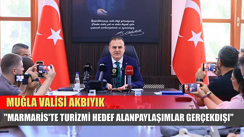Muğla Valisi Akbıyık: 'Marmaris'te turizmi hedef alan paylaşımlar gerçek dışı'