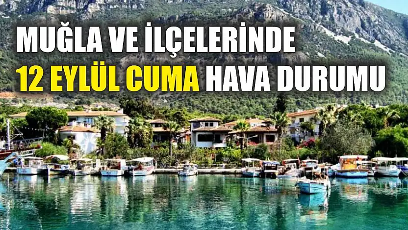 Muğla ve İlçelerinde 12 Eylül Cuma Hava Durumu