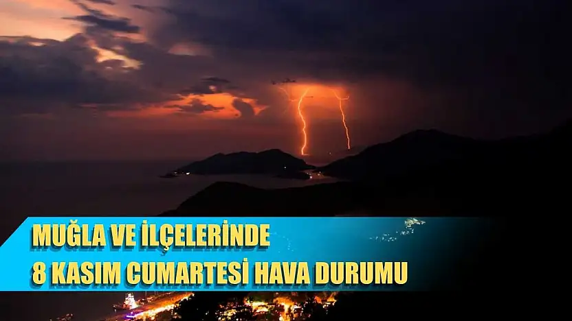 Muğla ve İlçelerinde 8 Kasım Cumartesi Hava Durumu