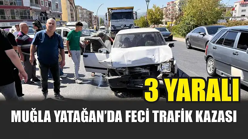 Muğla Yatağan'da feci trafik kazası: 3 yaralı