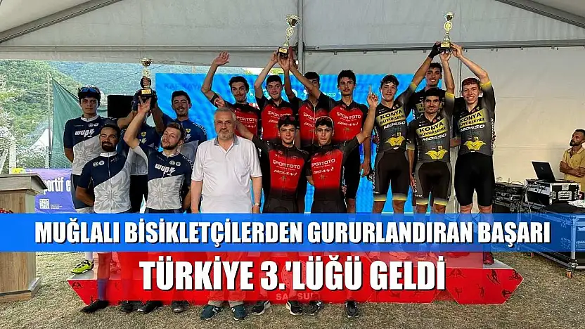 Muğlalı bisikletçilerden gururlandıran başarı: Türkiye 3.'lüğü geldi