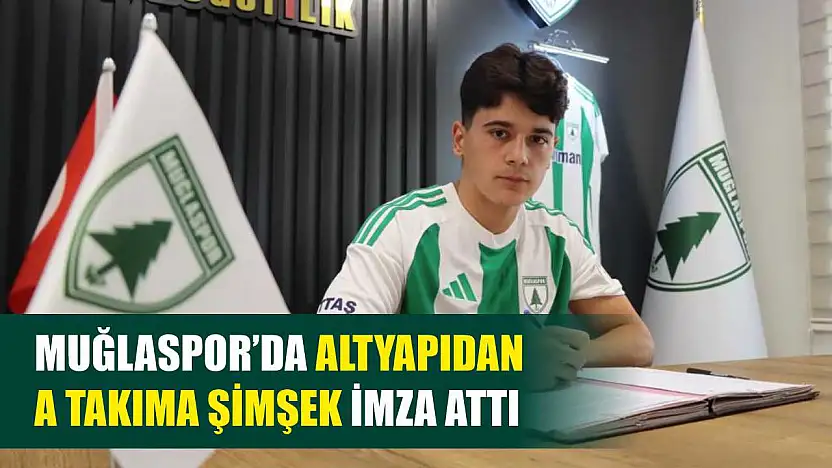 Muğlaspor'da altyapıdan A takıma Şimşek imza attı