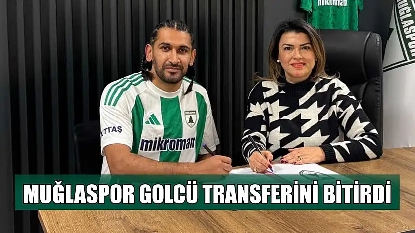 Muğlaspor golcü transferini bitirdi