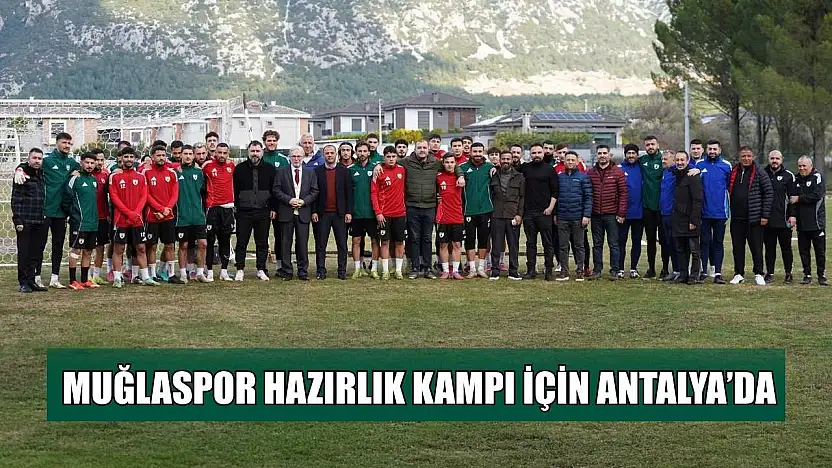 Muğlaspor hazırlık kampı için Antalya'da