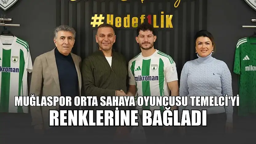 Muğlaspor orta sahaya oyuncusu Temelci'yi renklerine bağladı