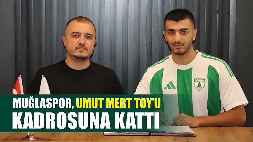 Muğlaspor, Umut Mert Toy'u kadrosuna kattı kadrosuna kattı