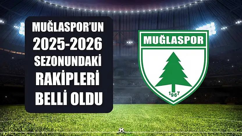 Muğlaspor'un 2025-2026 Sezonundaki Rakipleri Belli Oldu
