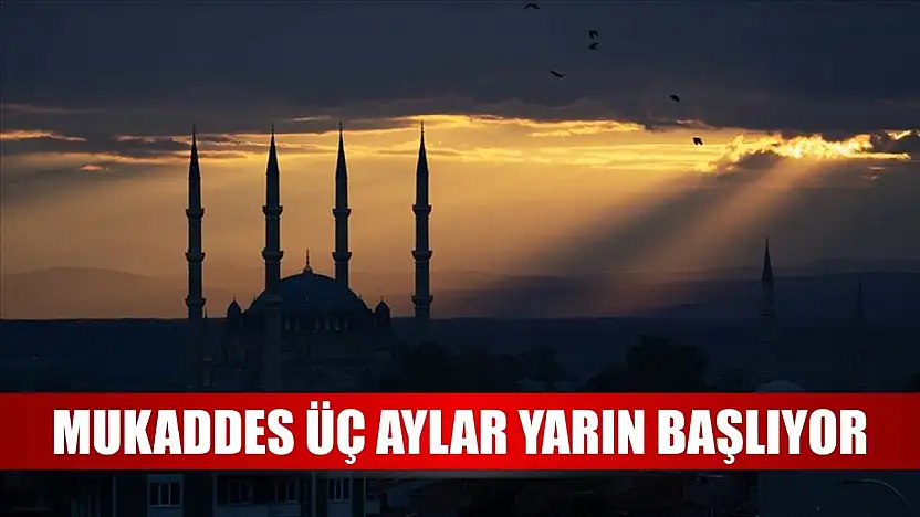 Mukaddes üç aylar yarın başlıyor