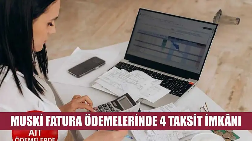 MUSKİ fatura ödemelerinde 4 taksit imkânı