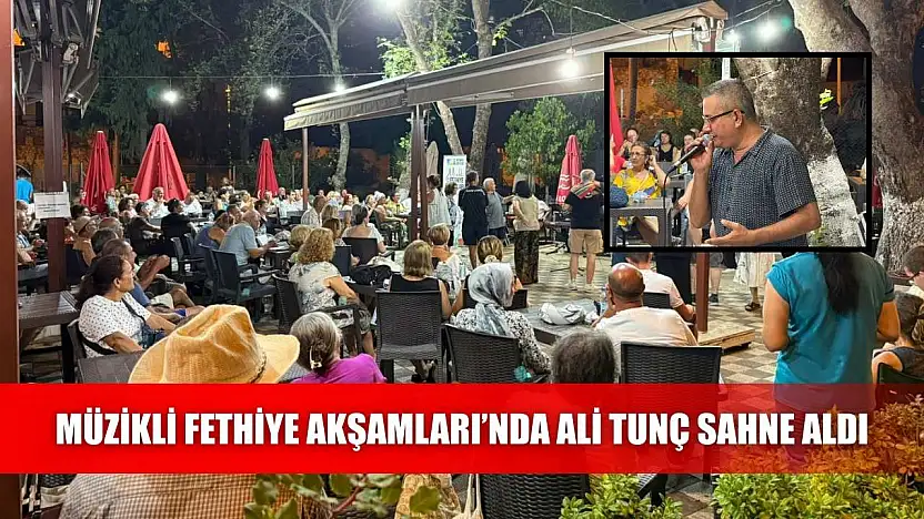 Müzikli Fethiye Akşamları'nda Ali Tunç Sahne Aldı