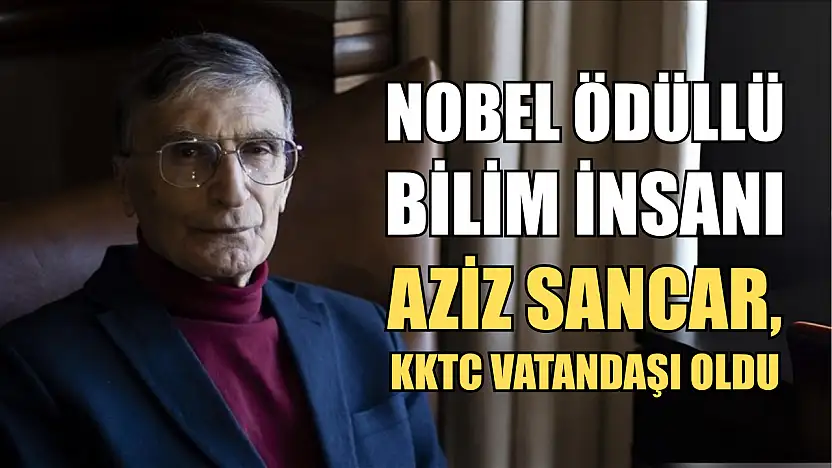 Nobel ödüllü bilim insanı Aziz Sancar, KKTC vatandaşı oldu