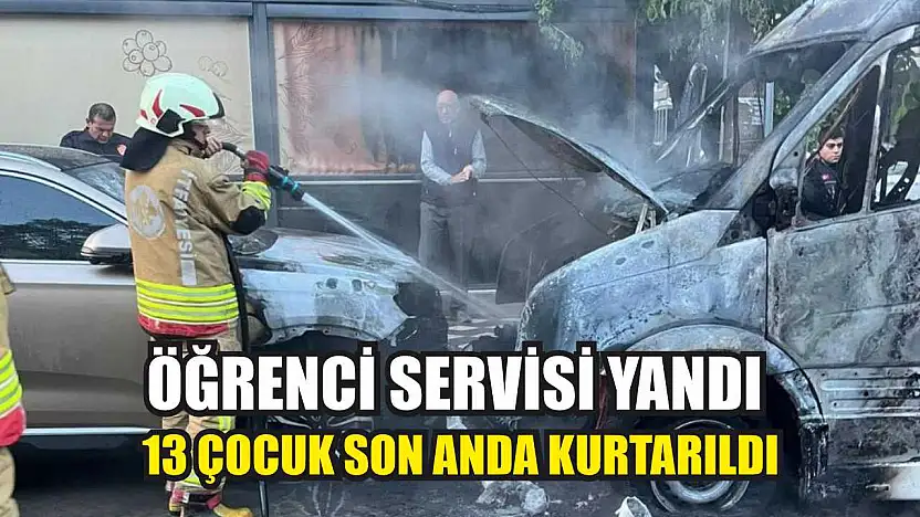 Öğrenci servisi yandı: 13 çocuk son anda kurtarıldı