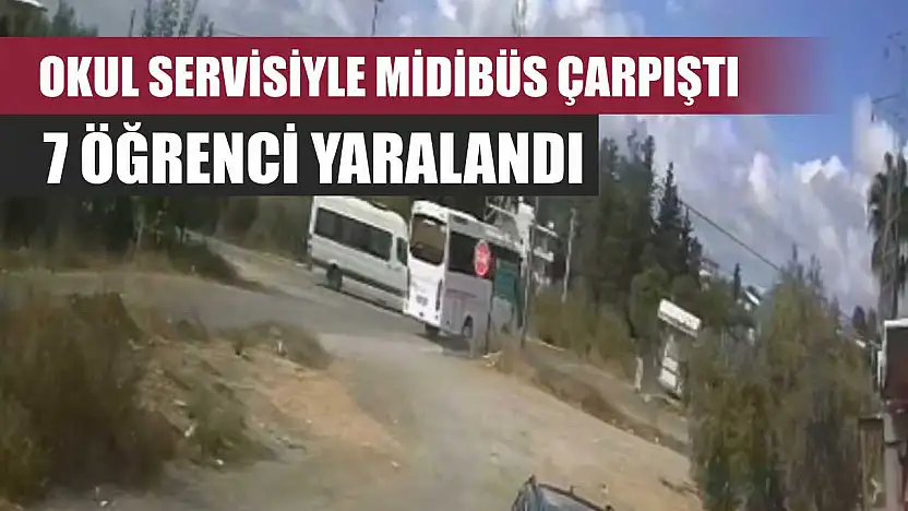 Okul servisiyle midibüs çarpıştı: 7 öğrenci yaralandı