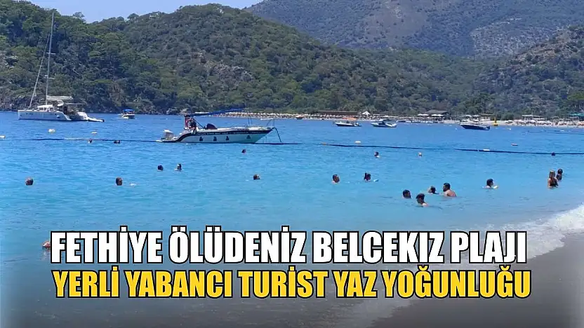 Ölüdeniz Belcekız Plajı'na Tatilciler Akın Etti
