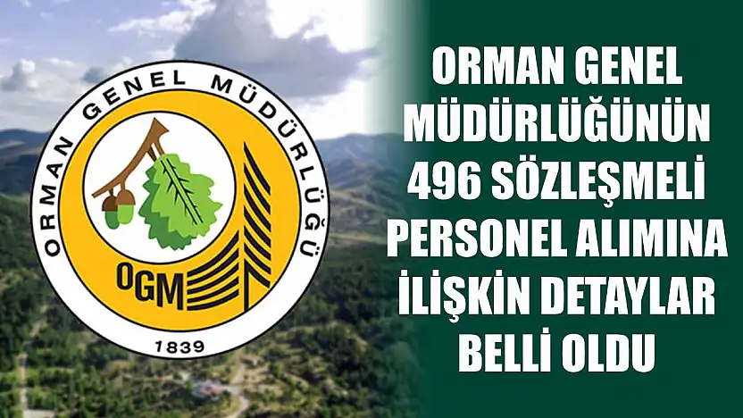 Orman Genel Müdürlüğünün 496 sözleşmeli personel alımına ilişkin detaylar belli oldu