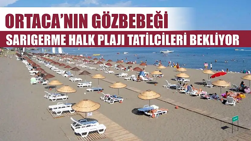 Ortaca'nın Gözbebeği: Sarıgerme Halk Plajı Tatilcileri Bekliyor