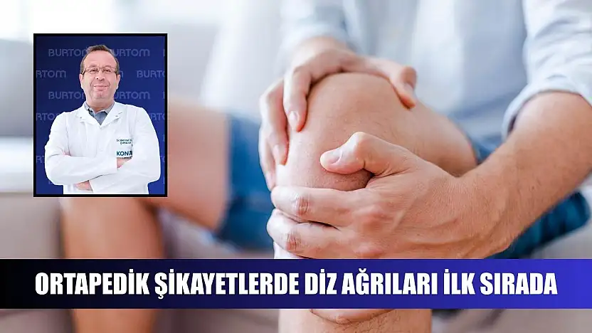 Ortapedik şikayetlerde diz ağrıları ilk sırada