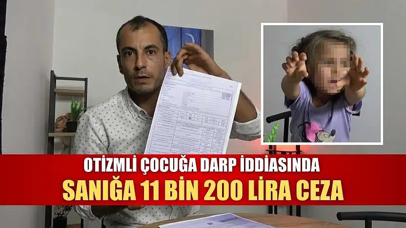 Otizmli çocuğa darp iddiasında sanığa 11 bin 200 lira ceza