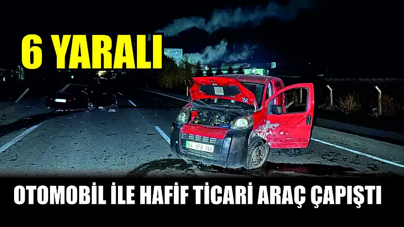 Otomobil ile hafif ticari araç çapıştı: 6 yaralı