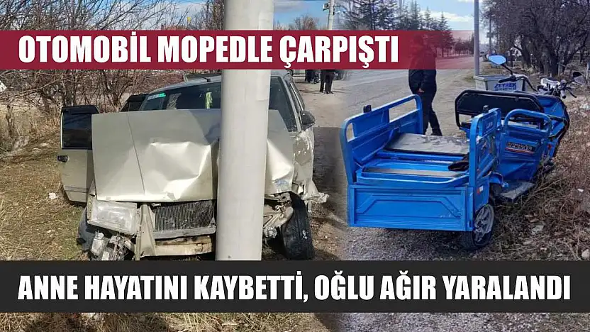 Otomobil mopedle çarpıştı: Anne hayatını kaybetti, oğlu ağır yaralandı