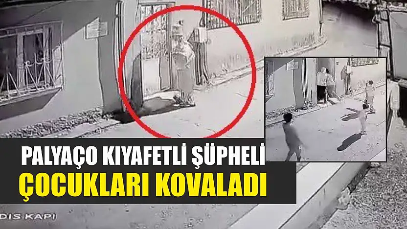 Palyaço Kıyafetli Şüpheli Çocukları Kovaladı