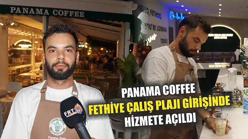 Panama Coffee, Fethiye Çalış Plajı girişinde hizmete açıldı