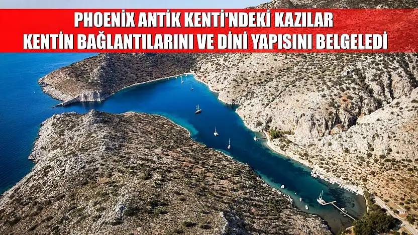 Phoenix Antik Kenti'ndeki kazılar kentin bağlantılarını ve dini yapısını belgeledi