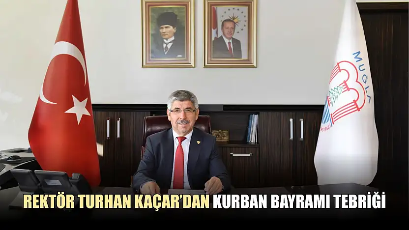 Rektör Turhan Kaçar'dan Kurban Bayramı Tebriği