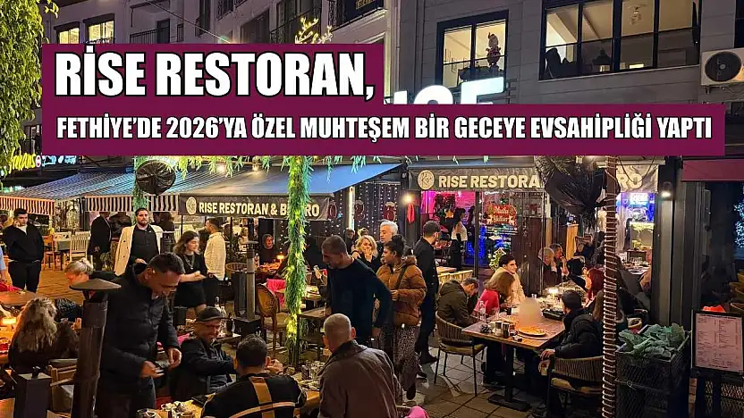 Rise Restoran, Fethiye'de 2026'ya özel muhteşem bir geceye evsahipliği yaptı