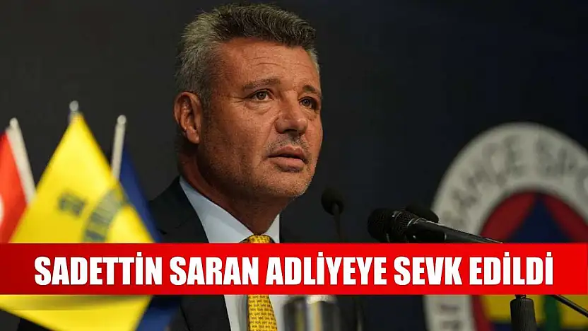 Sadettin Saran adliyeye sevk edildi