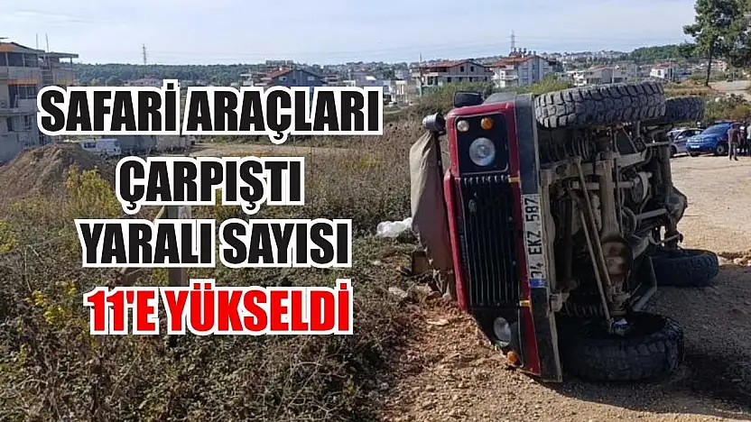 Safari araçları çarpıştı: Yaralı sayısı 11'e yükseldi