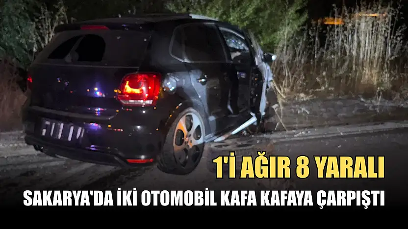 Sakarya'da iki otomobil kafa kafaya çarpıştı: 1'i ağır 8 yaralı