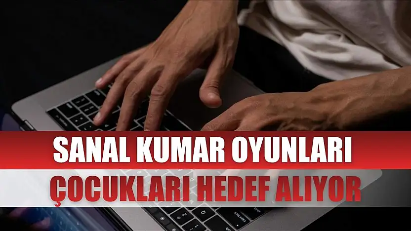 Sanal kumar oyunları çocukları hedef alıyor