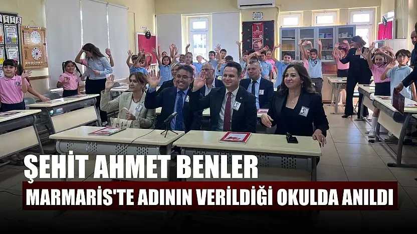 Şehit Ahmet Benler Marmaris'te adının verildiği okulda anıldı