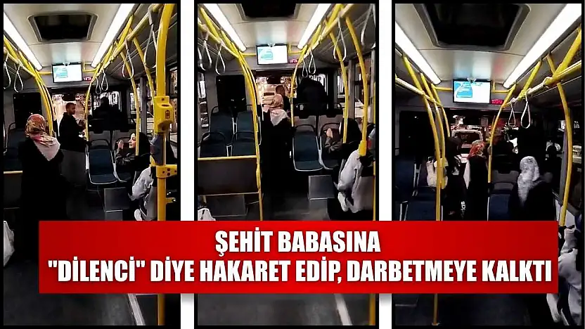 Şehit babasına 'dilenci' diye hakaret edip, darbetmeye kalktı