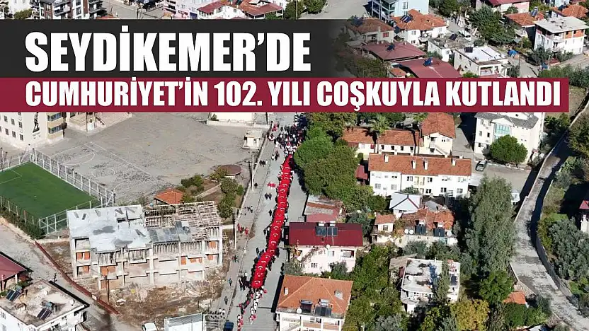 Seydikemer'de Cumhuriyet'in 102. Yılı Coşkuyla Kutlandı