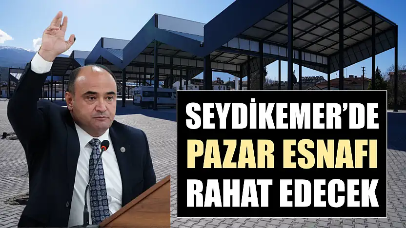 Seydikemer'de pazar esnafı rahat edecek