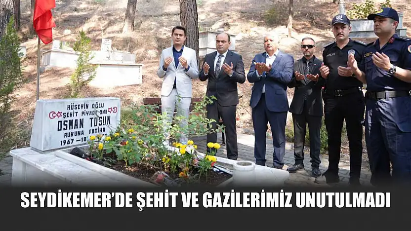 Seydikemer'de Şehit ve Gazilerimiz Unutulmadı