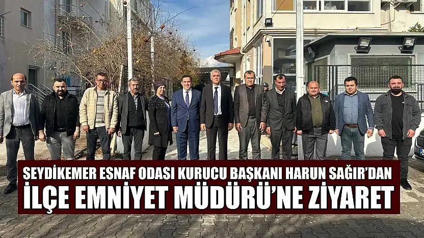 Seydikemer Esnaf Odası Kurucu Başkanı Harun Sağır'dan İlçe Emniyet Müdürü'ne ziyaret