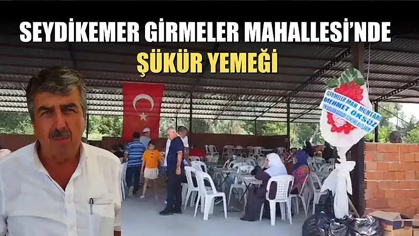 Seydikemer Girmeler Mahallesi'nde şükür yemeği