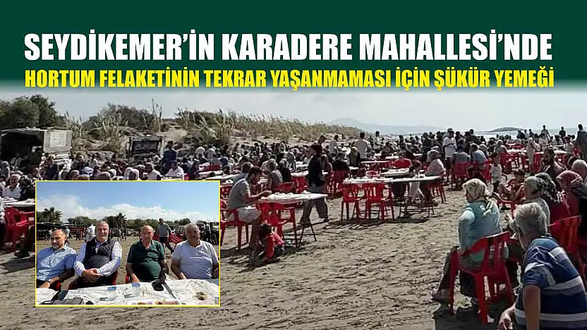 Seydikemer'in Karadere Mahallesi'nde Hortum Felaketinin Tekrar Yaşanmaması İçin Şükür Yemeği