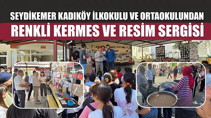 Seydikemer Kadıköy İlkokulu ve Ortaokulundan Renkli Kermes ve Resim Sergisi