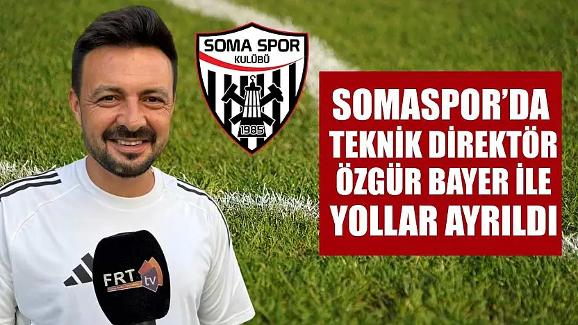 Somaspor'da Teknik Direktör Özgür Bayer ile yollar ayrıldı