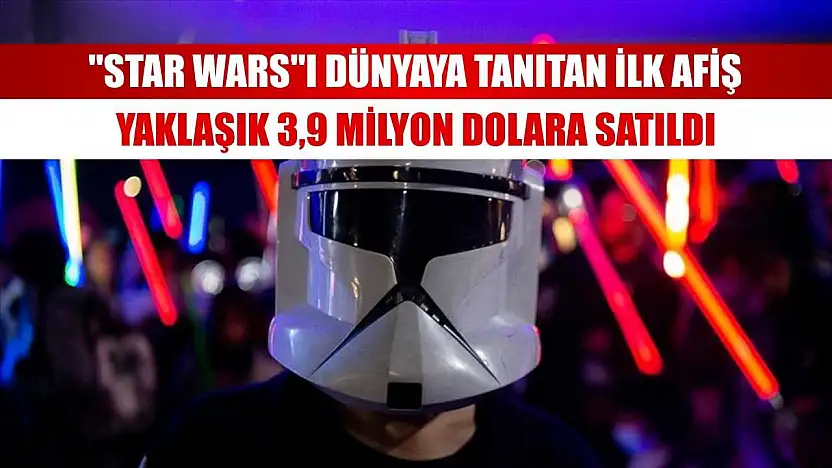 'Star Wars'ı dünyaya tanıtan ilk afiş yaklaşık 3,9 milyon dolara satıldı