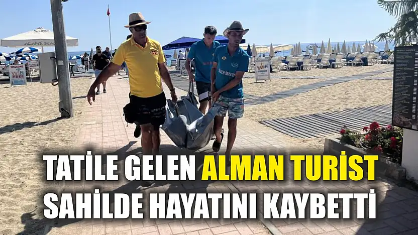 Tatile gelen Alman turist sahilde hayatını kaybetti