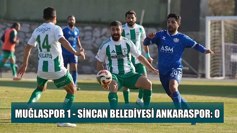 TFF 2. Lig: Muğlaspor: 1 - Sincan Belediyesi Ankaraspor: 0