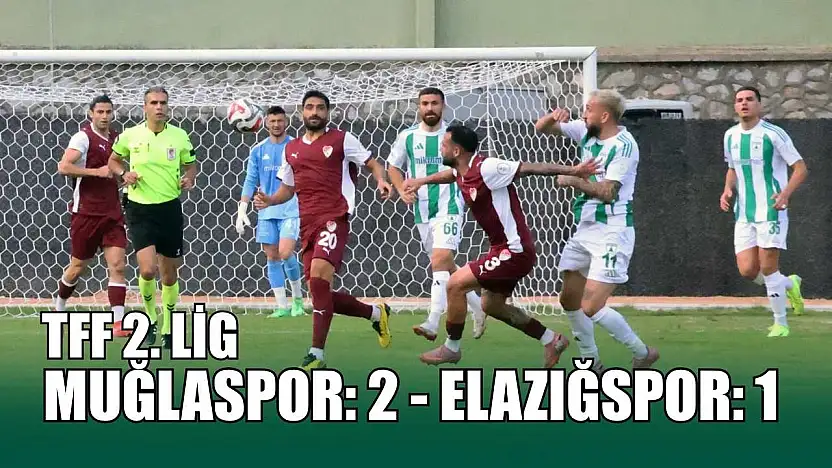 TFF 2. Lig: Muğlaspor: 2 - Elazığspor: 1