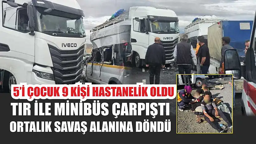 Tır ile Minibüs Çarpıştı, Ortalık Savaş Alanına Döndü